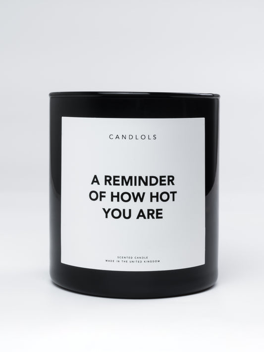 'A reminder of how hot you are' candle