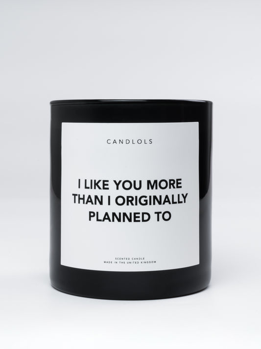 'I like you more than I originally planned to' candles