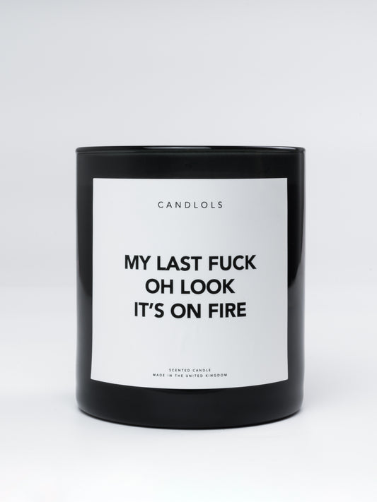 'My last fuck - oh look its on fire' Candle